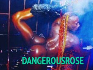 DANGEROUSROSE