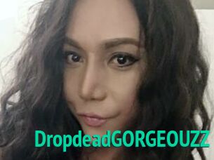 DropdeadGORGEOUZZ