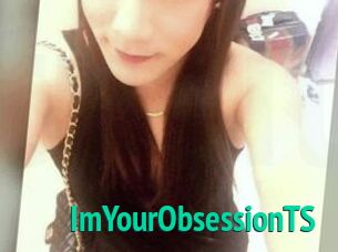ImYourObsessionTS