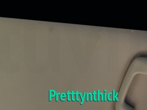 Pretttynthick