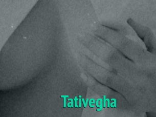 Tativegha