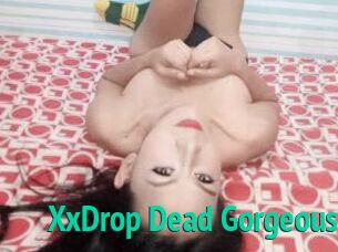XxDrop_Dead_Gorgeous